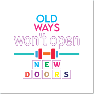 Old ways won't open new doors. Inspirational Quote - Wisdom Posters and Art